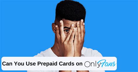 what prepaid cards work with onlyfans|only fans payment question : r/CreditCards